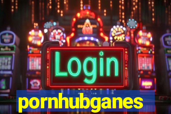 pornhubganes