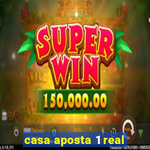 casa aposta 1 real