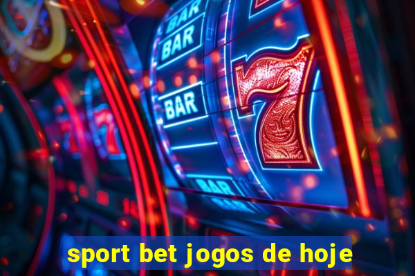 sport bet jogos de hoje