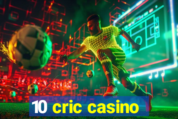 10 cric casino