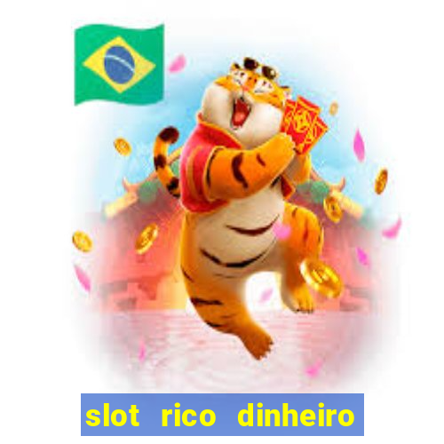 slot rico dinheiro real truco