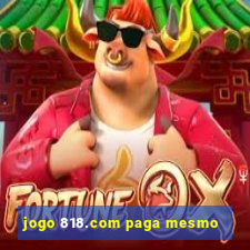 jogo 818.com paga mesmo