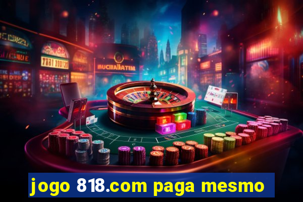 jogo 818.com paga mesmo