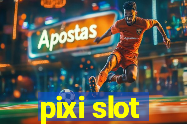 pixi slot