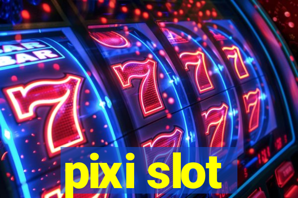 pixi slot