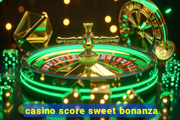 casino score sweet bonanza