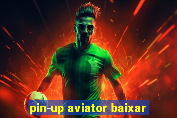 pin-up aviator baixar