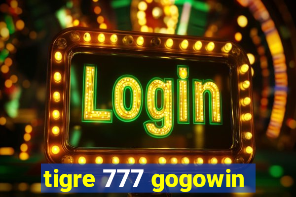 tigre 777 gogowin