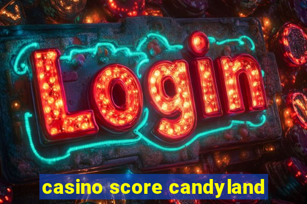 casino score candyland