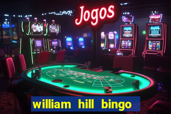 william hill bingo promo code