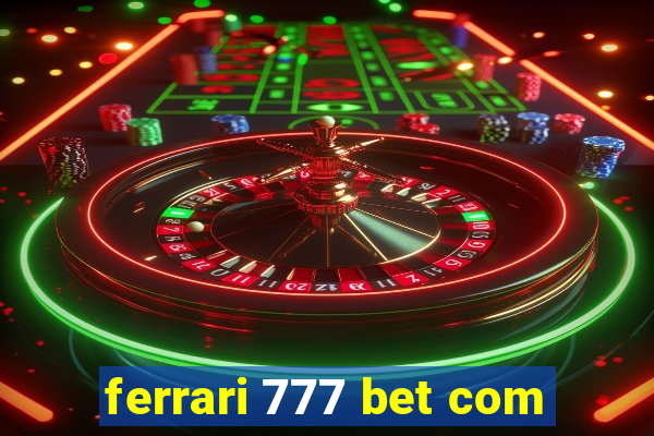 ferrari 777 bet com