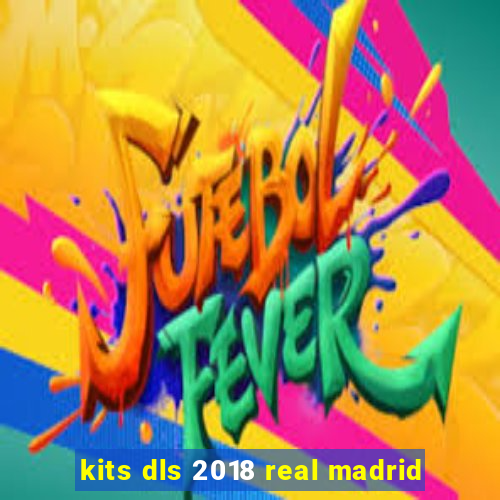 kits dls 2018 real madrid