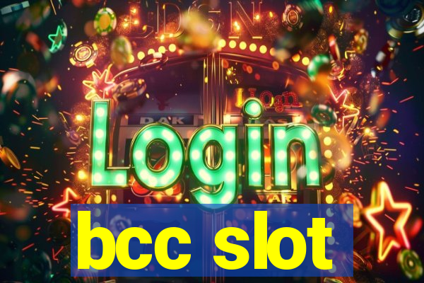 bcc slot