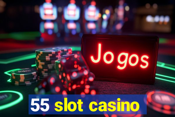 55 slot casino