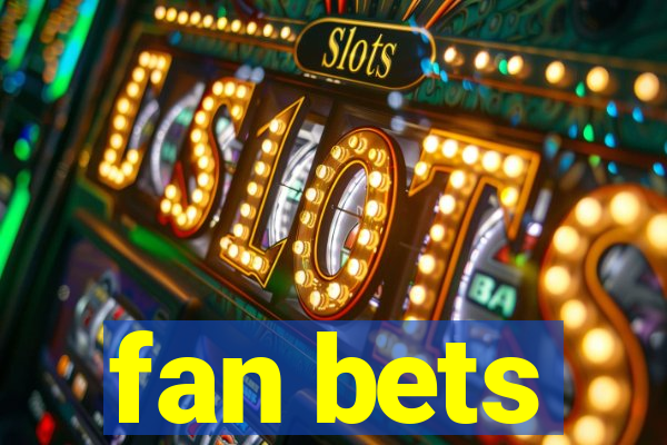 fan bets