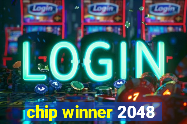 chip winner 2048