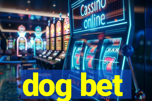 dog bet