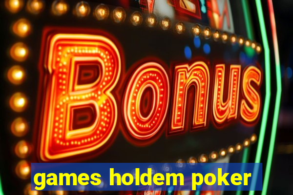 games holdem poker