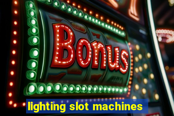 lighting slot machines