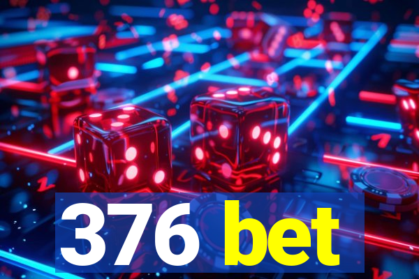 376 bet