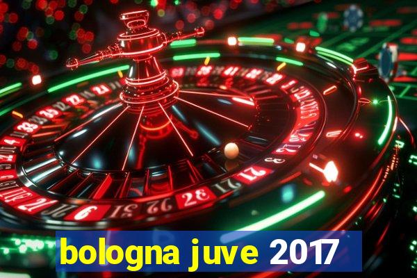 bologna juve 2017