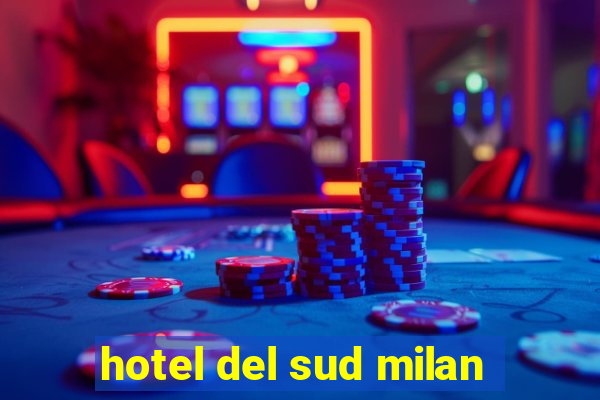 hotel del sud milan