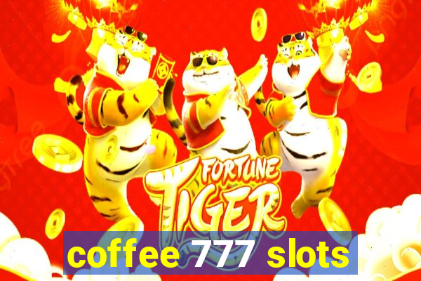 coffee 777 slots