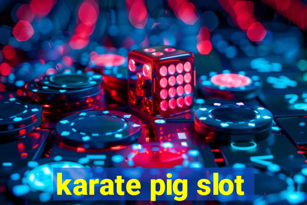 karate pig slot