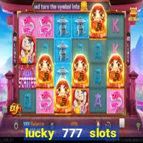 lucky 777 slots win real cash