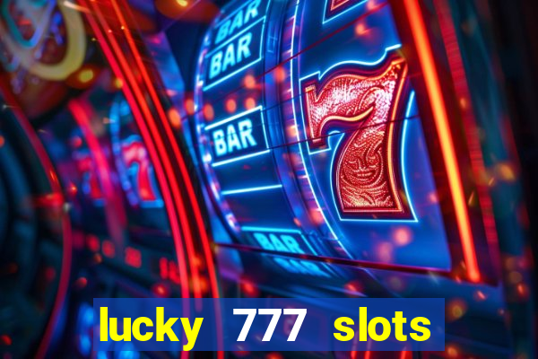 lucky 777 slots win real cash