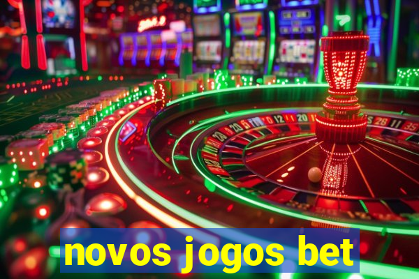 novos jogos bet