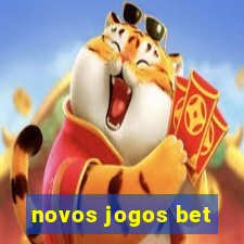 novos jogos bet