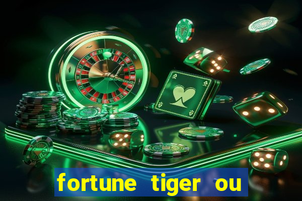 fortune tiger ou fortune ox