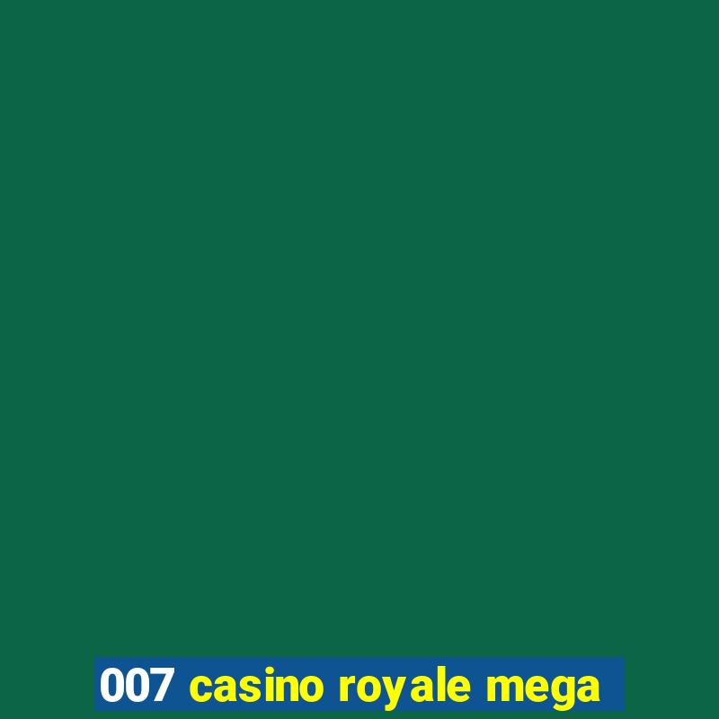 007 casino royale mega