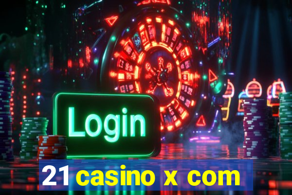 21 casino x com