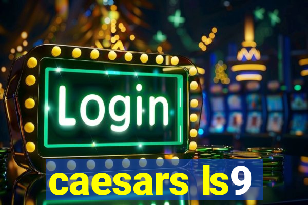 caesars ls9