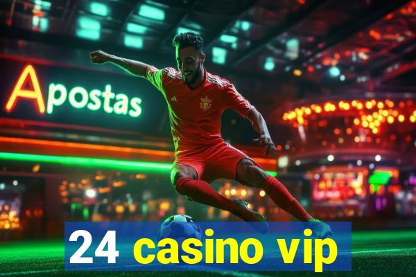 24 casino vip