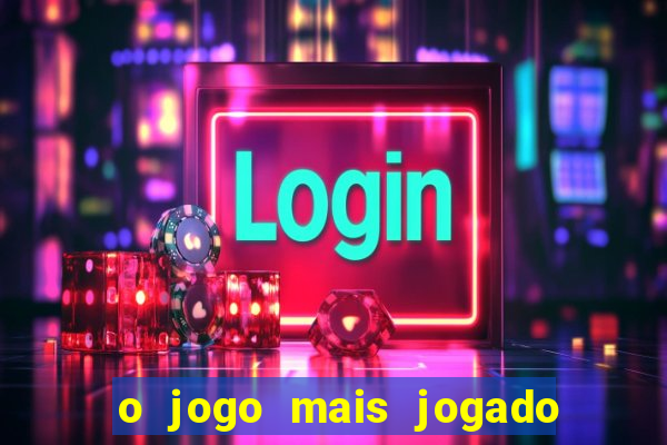 o jogo mais jogado do mundo