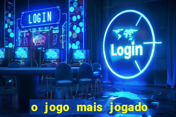 o jogo mais jogado do mundo