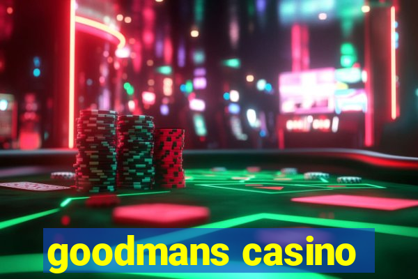 goodmans casino