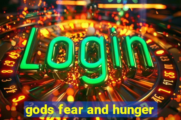 gods fear and hunger