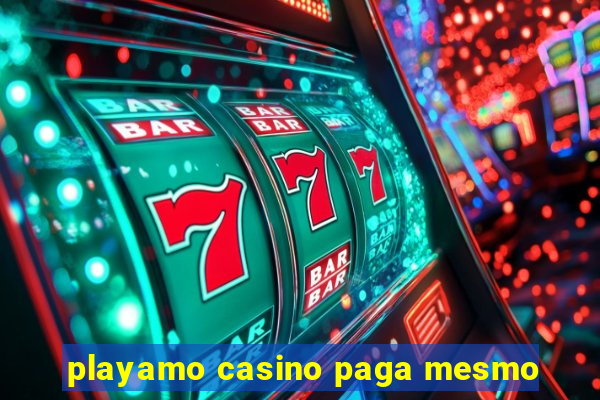 playamo casino paga mesmo