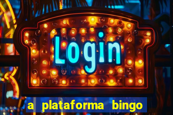 a plataforma bingo slots paga mesmo