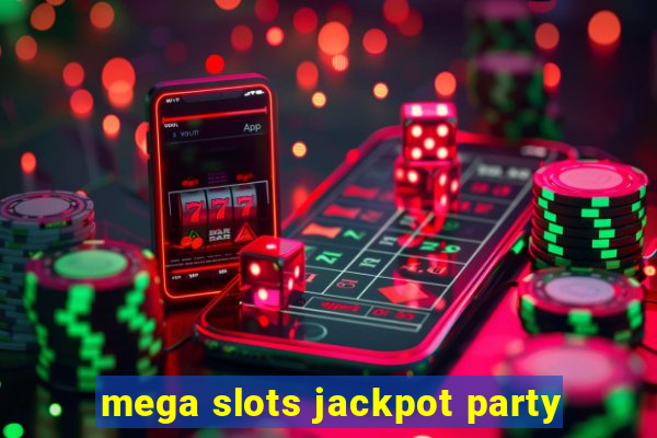 mega slots jackpot party