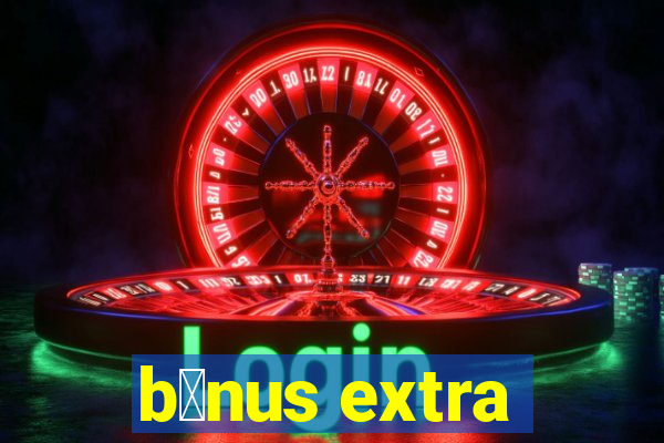 b么nus extra