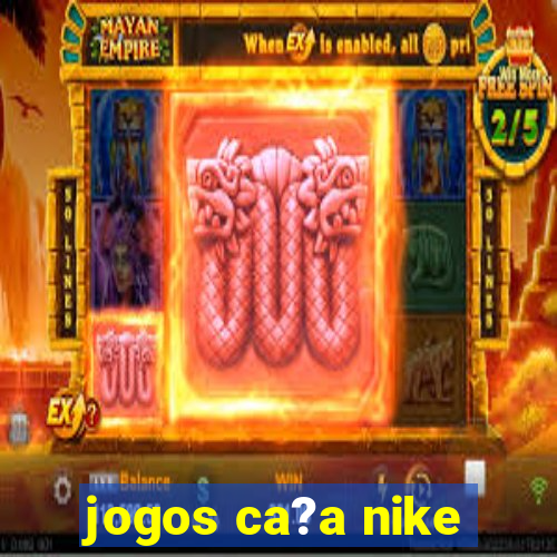 jogos ca?a nike