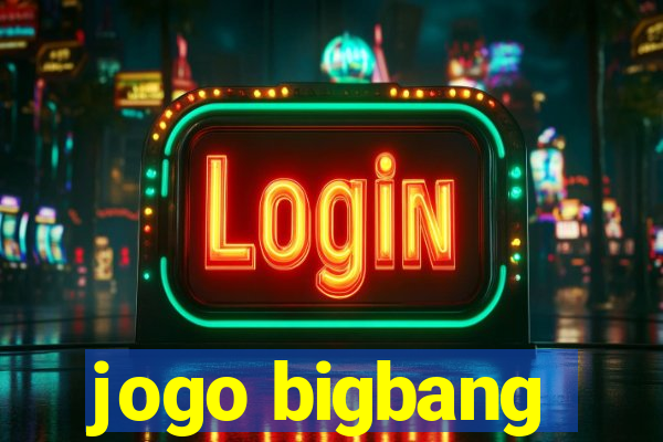 jogo bigbang