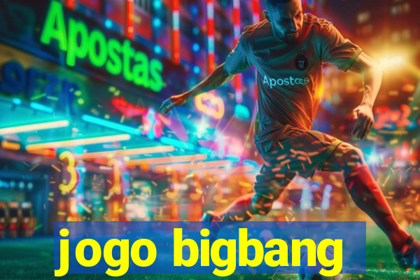 jogo bigbang