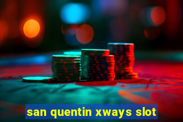 san quentin xways slot