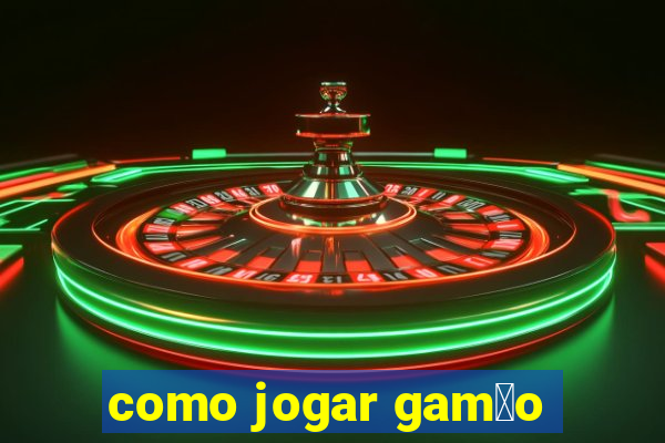 como jogar gam茫o